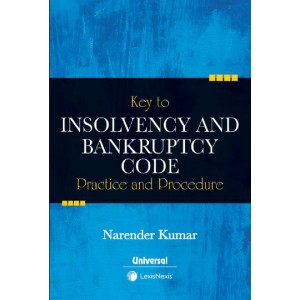 LexisNexis’s Key to Insolvency and Bankruptcy Code Practice and Procedure by Narender Kumar | Universal Law Publishing